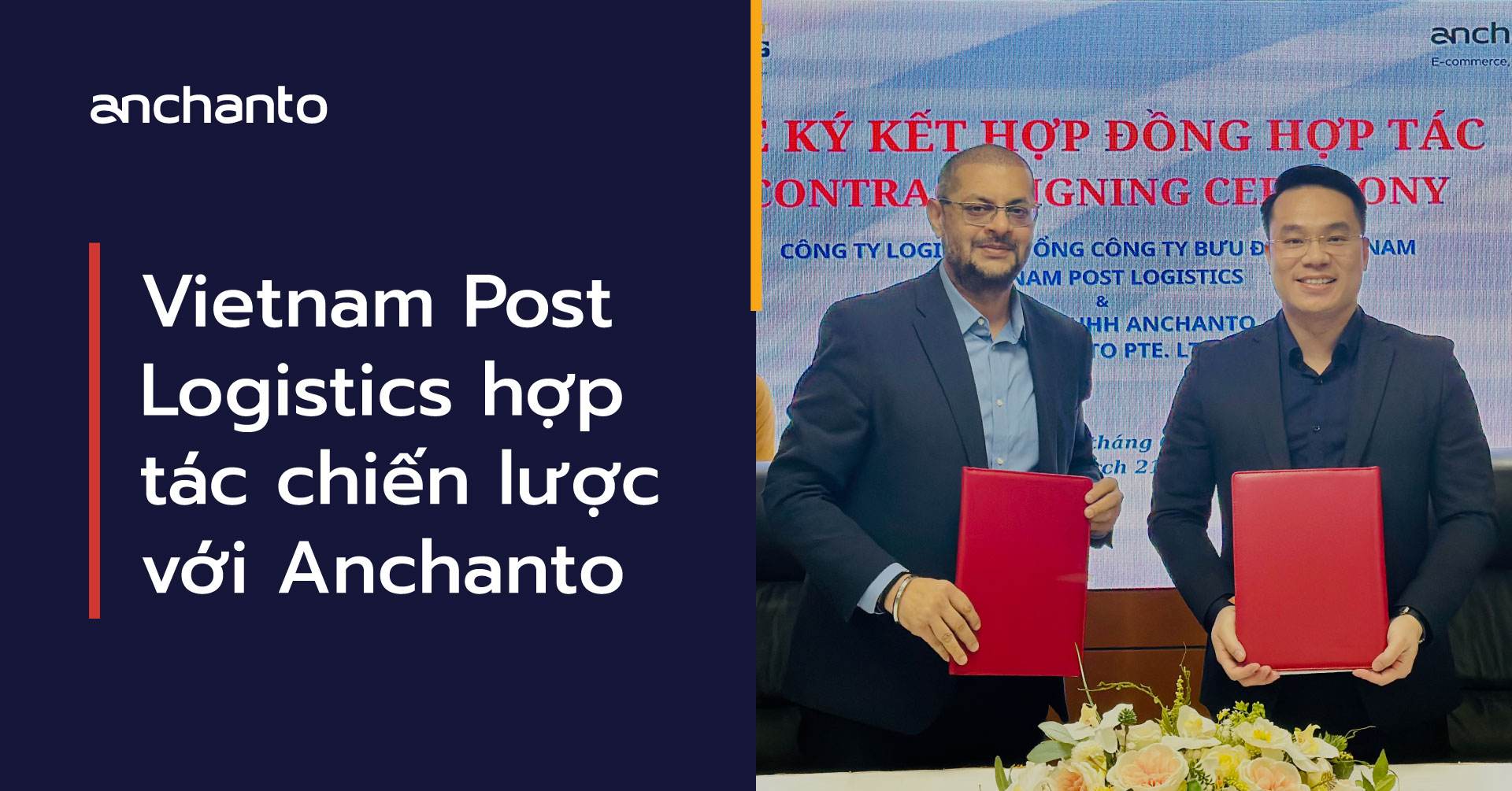 Anchanto và Vietnam Post Logistics Hợp Tác Chiến Lược Và Toàn Diện Nâng Tầm Dịch Vụ Fulfillment 3PL Tại Việt Nam