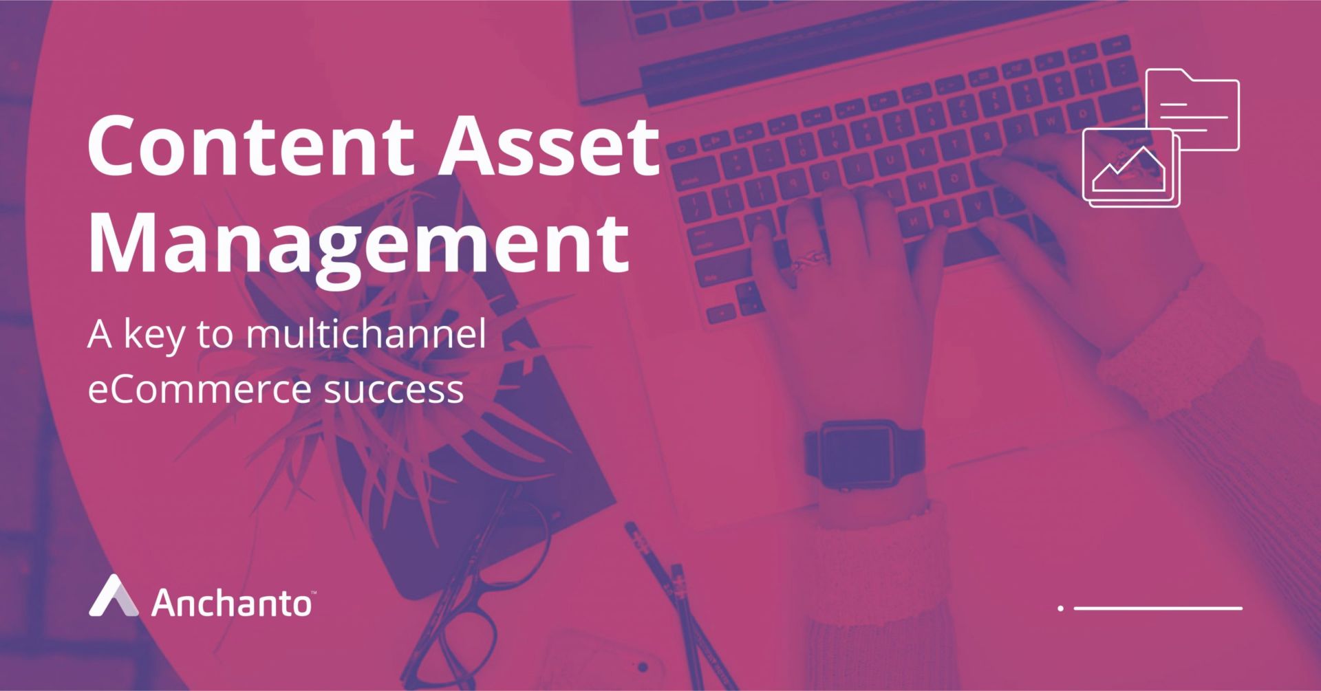 Content Asset Management: A key to multichannel E-commerce success